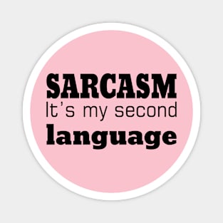 Sarcasm It's Is My Second Language Magnet